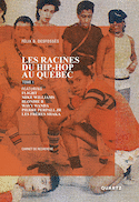 Racines du hip-hop au Québec (Les), t. 01